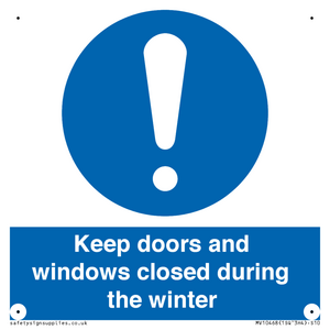 Keep doors and windows closed during the winter